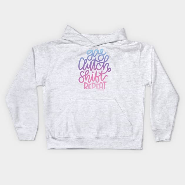 Gas Clutch Shift Repeat (Hand Lettered) - Cotton Candy Kids Hoodie by hoddynoddy